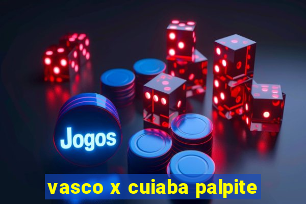 vasco x cuiaba palpite